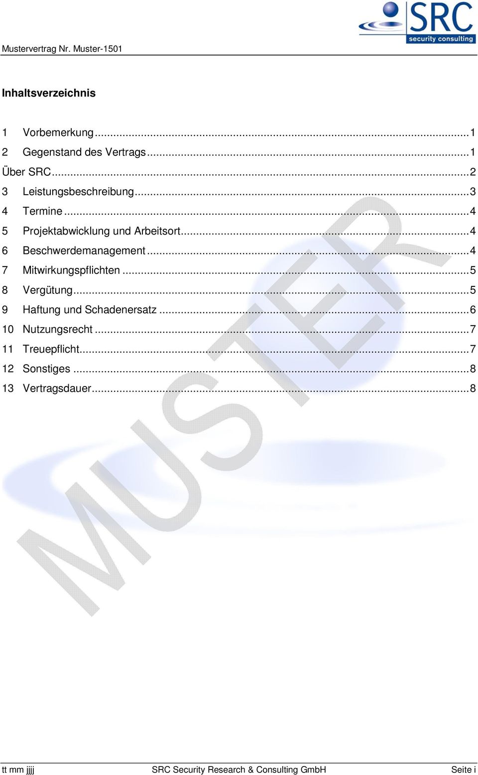 .. 4 6 Beschwerdemanagement... 4 7 Mitwirkungspflichten... 5 8 Vergütung... 5 9 Haftung und Schadenersatz.