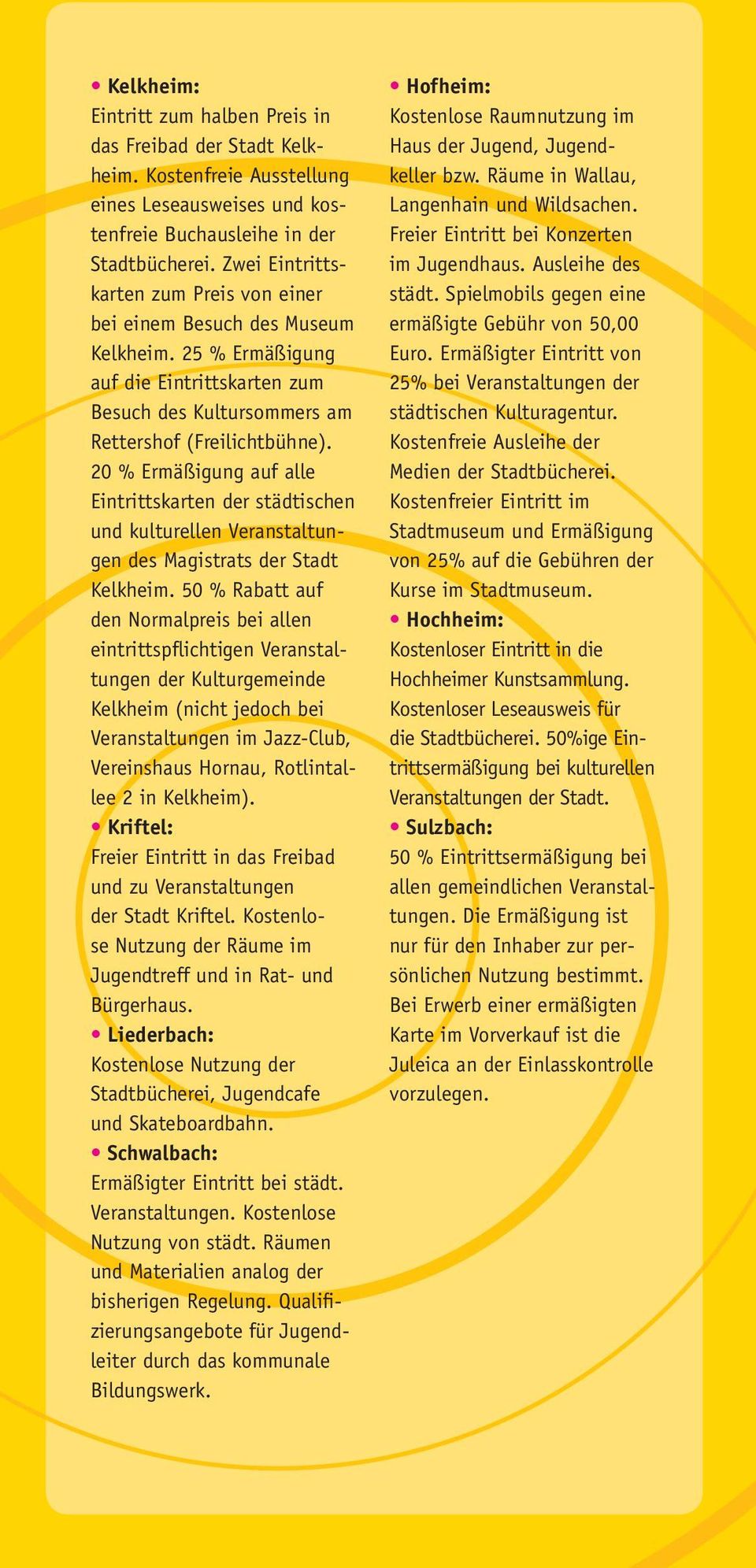 20 % Ermäßigung auf alle Eintrittskarten der städtischen und kulturellen Veranstaltungen des Magistrats der Stadt Kelkheim.