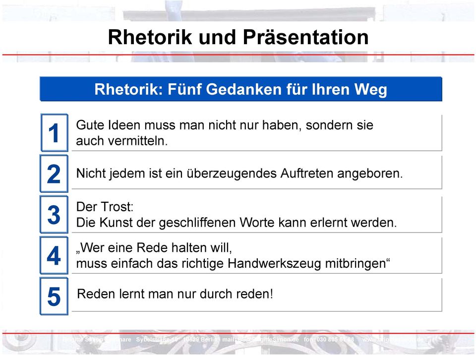 Der Trost: Die Kunst der geschliffenen Worte kann erlernt werden.