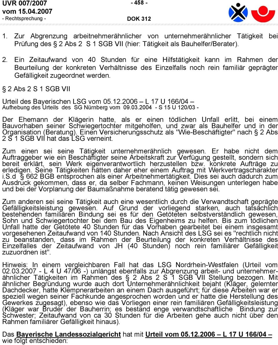 2 Abs 2 S 1 SGB VII Urteil des Bayerischen LSG vom 05.12.2006 L 17 U 166/04 Aufhebung des Urteils des SG Nürnberg vom 09.03.