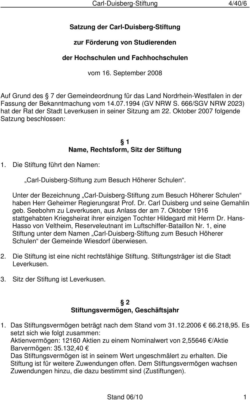 666/SGV NRW 2023) hat der Rat der Stadt Leverkusen in seiner Sitzung am 22. Oktober 2007 folgende Satzung beschlossen: 1.
