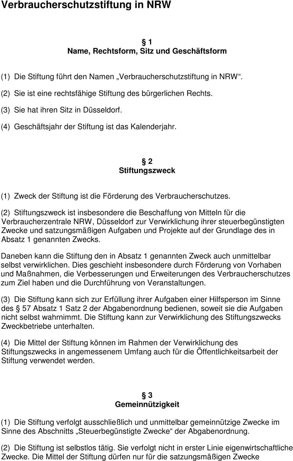 2 Stiftungszweck (1) Zweck der Stiftung ist die Förderung des Verbraucherschutzes.