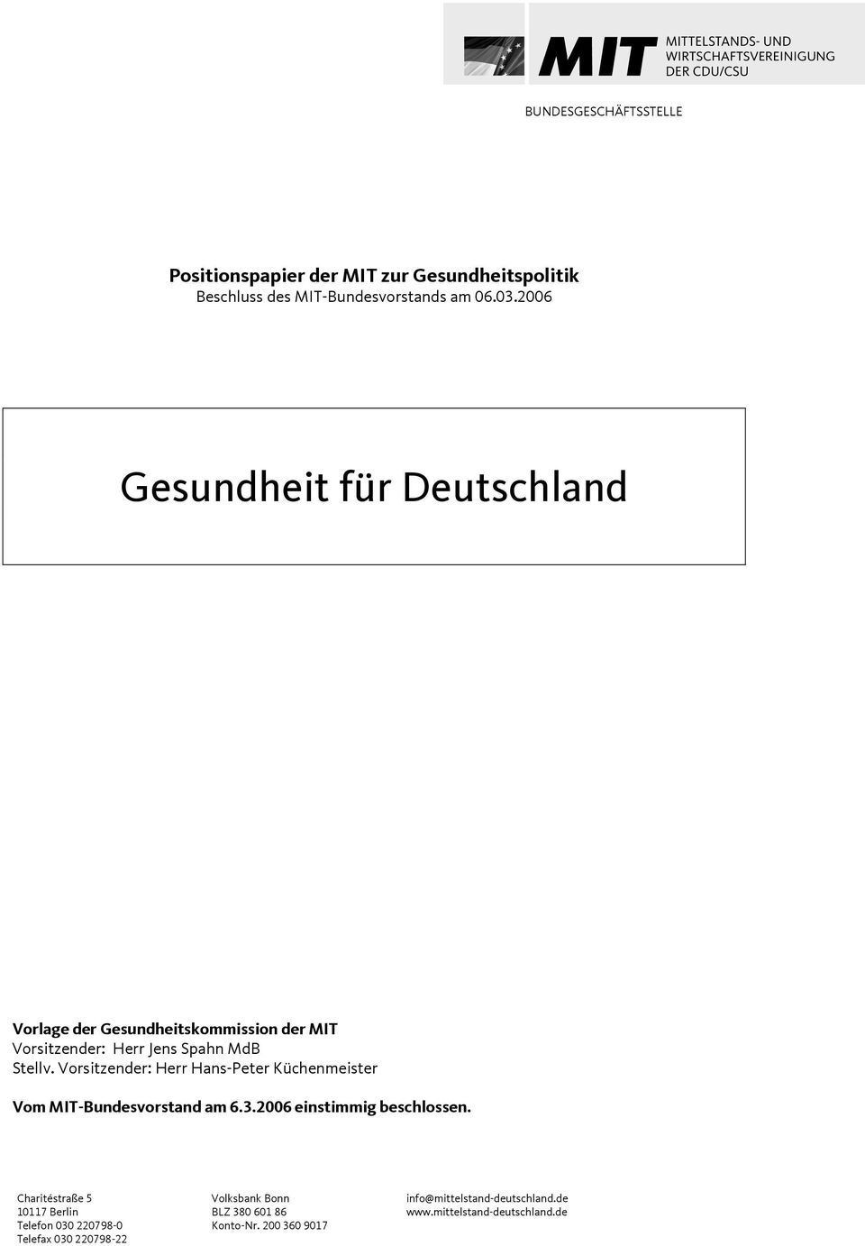 Vorsitzender: Herr Hans-Peter Küchenmeister Vom MIT-Bundesvorstand am 6.3.2006 einstimmig beschlossen.