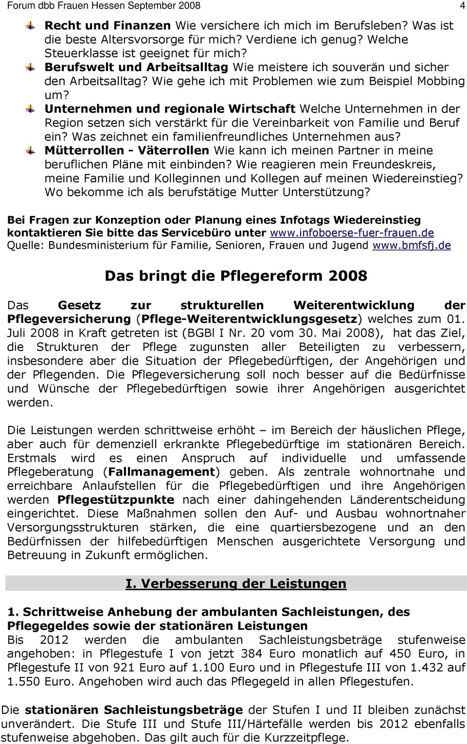 Unternehmen und regionale Wirtschaft Welche Unternehmen in der Region setzen sich verstärkt für die Vereinbarkeit von Familie und Beruf ein? Was zeichnet ein familienfreundliches Unternehmen aus?