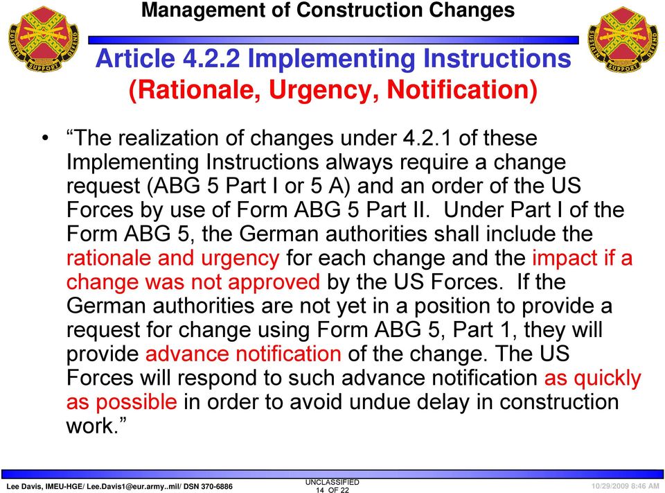 If the German authorities are not yet in a position to provide a request for change using Form ABG 5, Part 1, they will provide advance notification of the change.