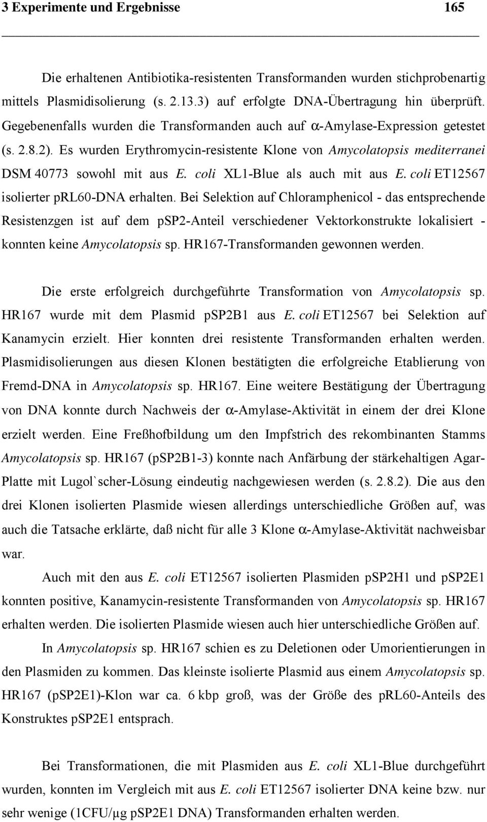 coli XL1Blue als auch mit aus E. coli ET12567 isolierter prl60dna erhalten.