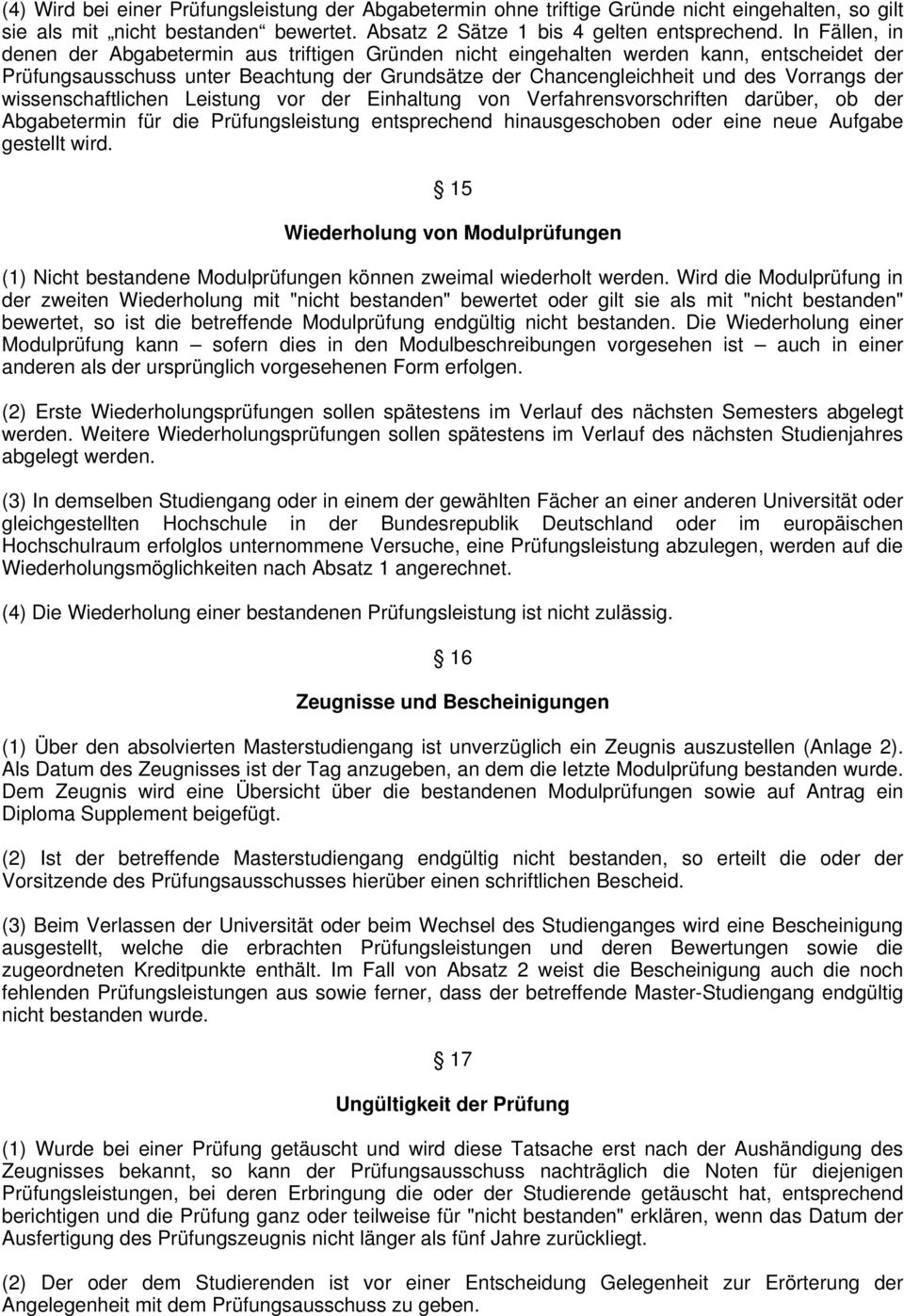 wissenschaftlichen Leistung vor der Einhaltung von Verfahrensvorschriften darüber, ob der Abgabetermin für die Prüfungsleistung entsprechend hinausgeschoben oder eine neue Aufgabe gestellt wird.