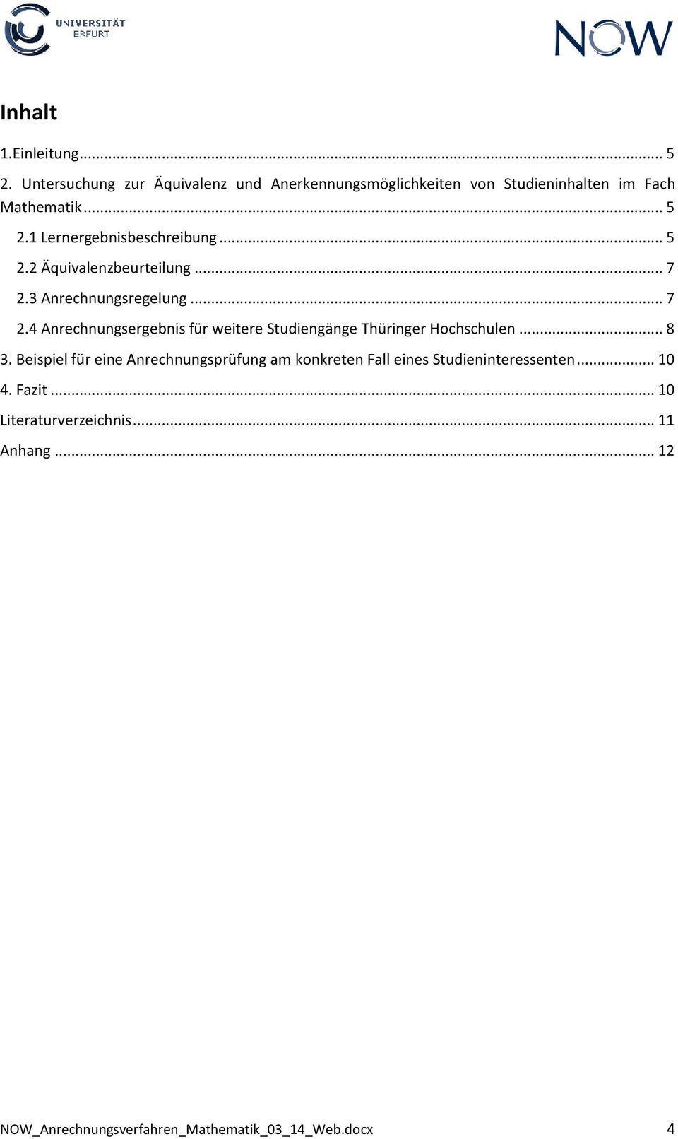 3 Anrechnungsregelung... 7 2.4 Anrechnungsergebnis für weitere Studiengänge Thüringer Hochschulen... 8 3.