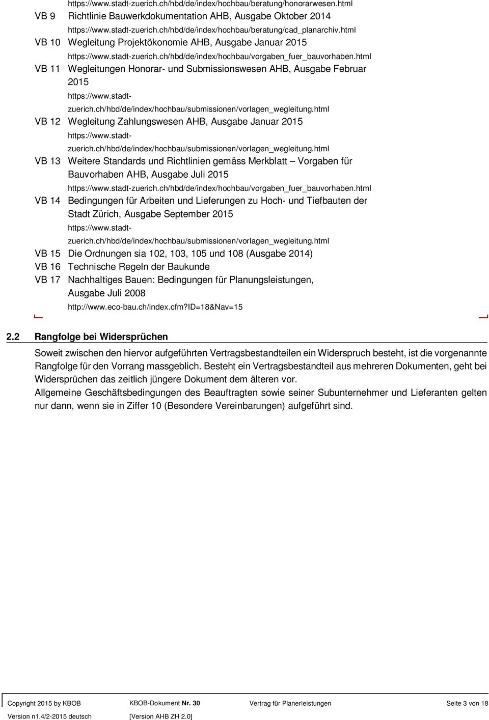 html VB 11 Wegleitungen Honorar- und Submissionswesen AHB, Ausgabe Februar 2015 https://www.stadtzuerich.ch/hbd/de/index/hochbau/submissionen/vorlagen_wegleitung.