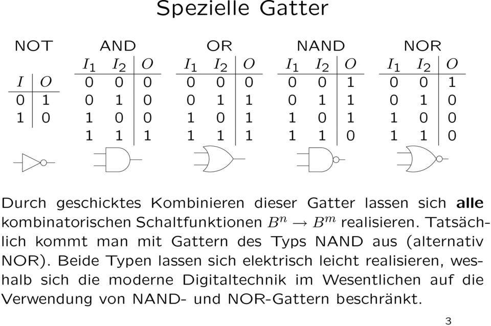 realisieren. Tatsächlich kommt man mit Gattern des Typs NAND aus (alternativ NOR).