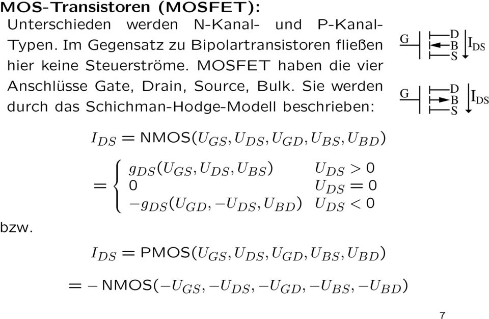 MOSFET haben die vier Anschlüsse Gate, Drain, Source, Bulk.
