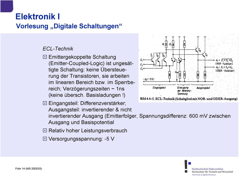 ) Eingangsteil: Differenzverstärker; Ausgangsteil: invertierender & nicht invertierender Ausgang (Emitterfolger,