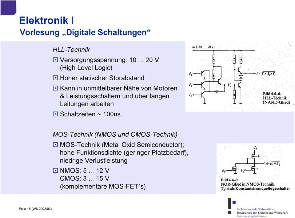 Leistungsschaltern und über langen Leitungen arbeiten Schaltzeiten ~ 100ns MOS-Technik (NMOS und