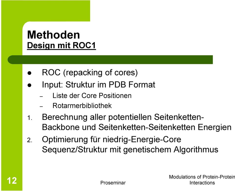 Berechnung aller potentiellen Seitenketten- Backbone und