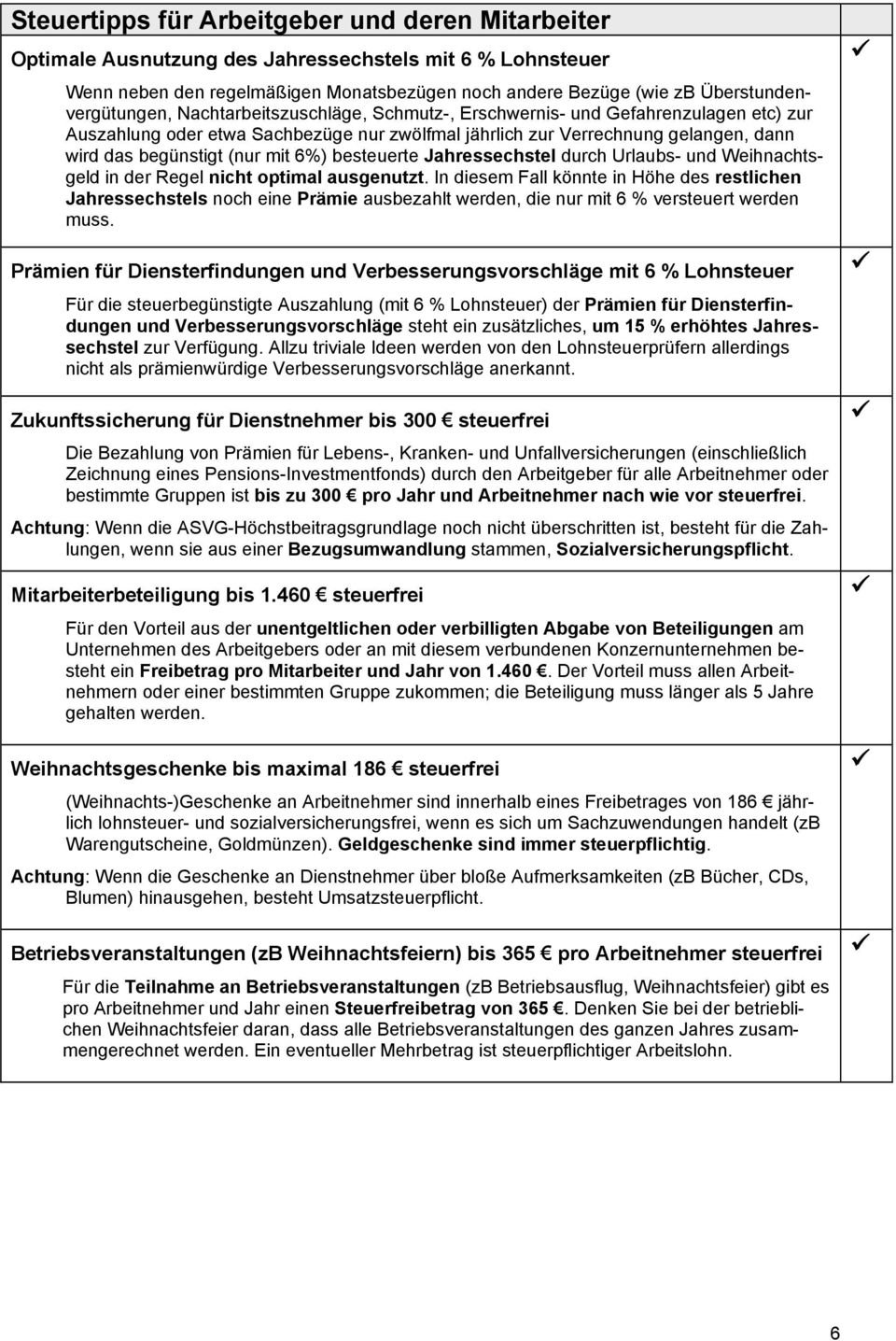 begünstigt (nur mit 6%) besteuerte Jahressechstel durch Urlaubs- und Weihnachtsgeld in der Regel nicht optimal ausgenutzt.