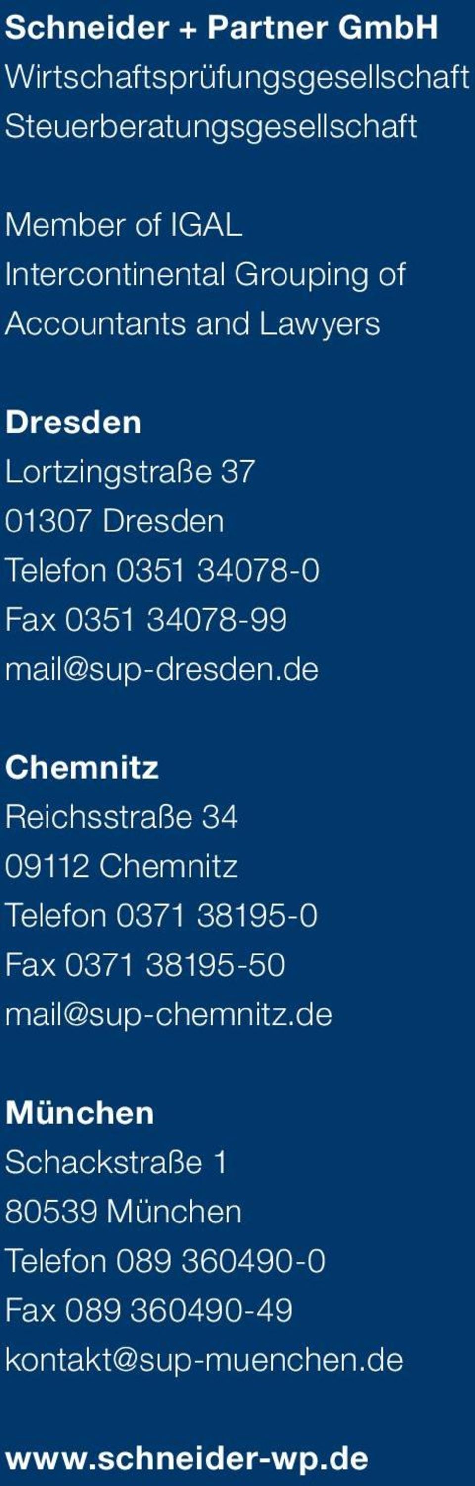 mail@sup-dresden.de Chemnitz Reichsstraße 34 09112 Chemnitz Telefon 0371 38195-0 Fax 0371 38195-50 mail@sup-chemnitz.