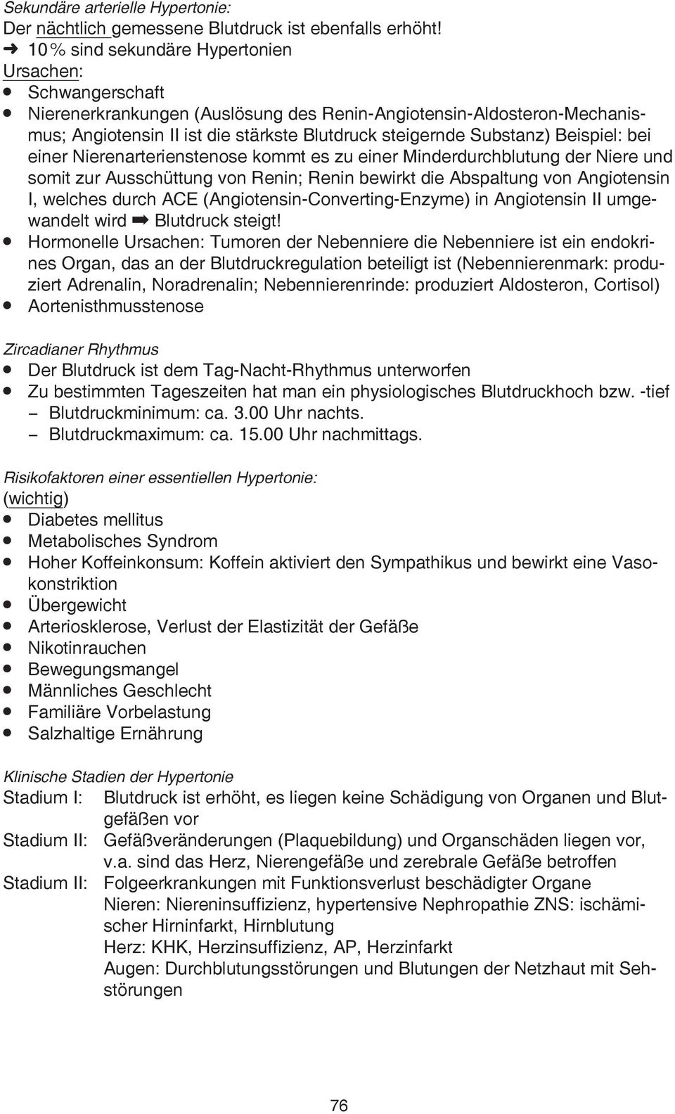 Beispiel: bei einer Nierenarterienstenose kommt es zu einer Minderdurchblutung der Niere und somit zur Ausschüttung von Renin; Renin bewirkt die Abspaltung von Angiotensin I, welches durch ACE