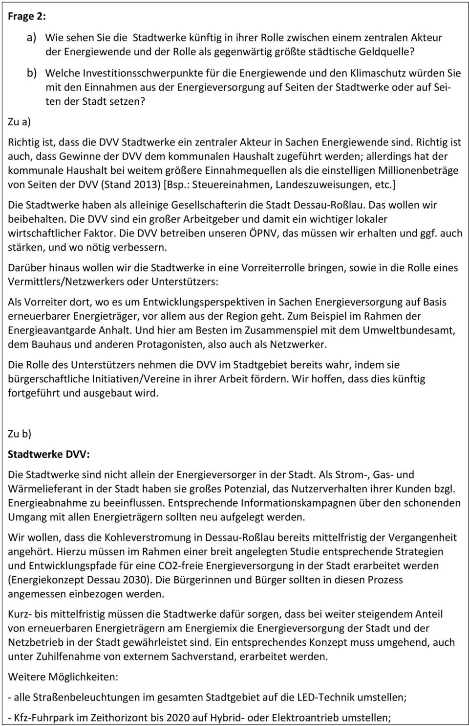 Richtig ist, dass die DVV Stadtwerke ein zentraler Akteur in Sachen Energiewende sind.