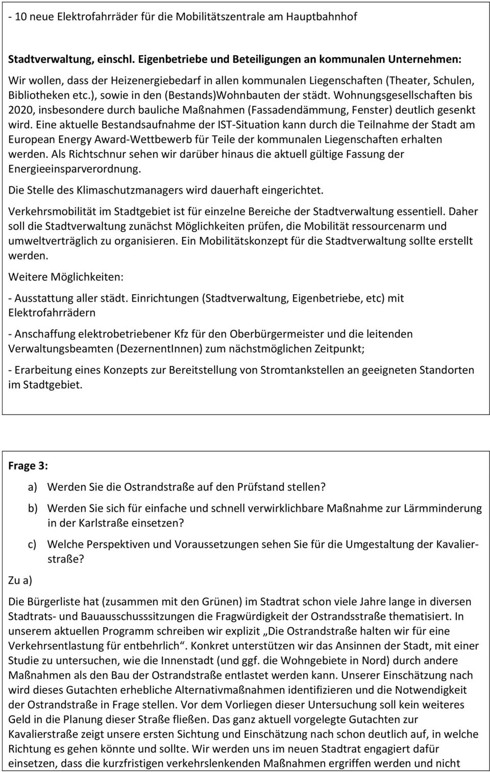 ), sowie in den (Bestands)Wohnbauten der städt. Wohnungsgesellschaften bis 2020, insbesondere durch bauliche Maßnahmen (Fassadendämmung, Fenster) deutlich gesenkt wird.