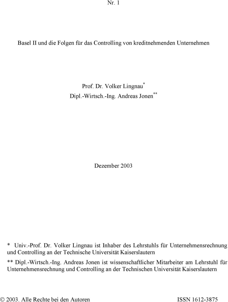 Volker Lingnau ist Inhaber des Lehrstuhls für Unternehmensrechnung und Controlling an der Technische Universität Kaiserslautern **