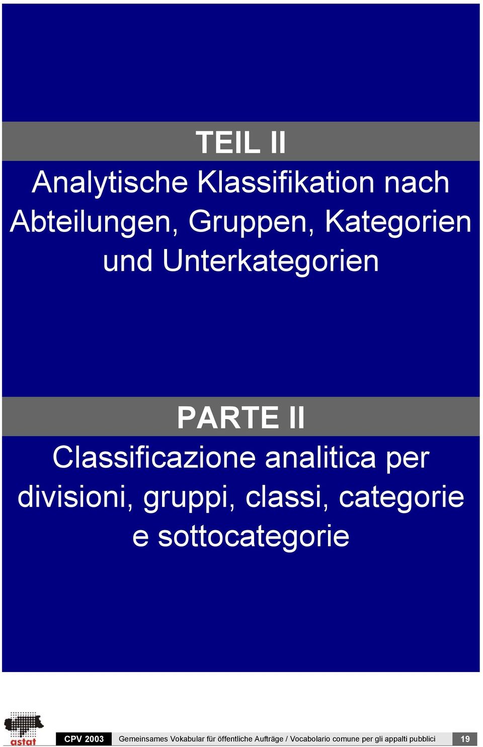 gruppi, classi, categorie e sottocategorie CPV 2003 Gemeinsames