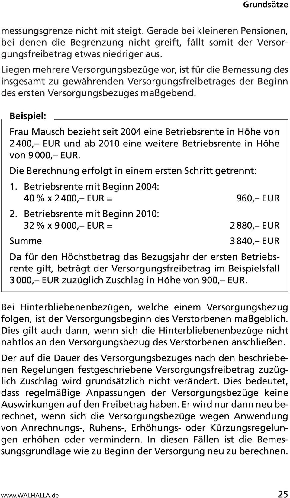 Beispiel: Frau Mausch bezieht seit 2004 eine Betriebsrente in Höhe von 2 400, EUR und ab 2010 eine weitere Betriebsrente in Höhe von 9 000, EUR.