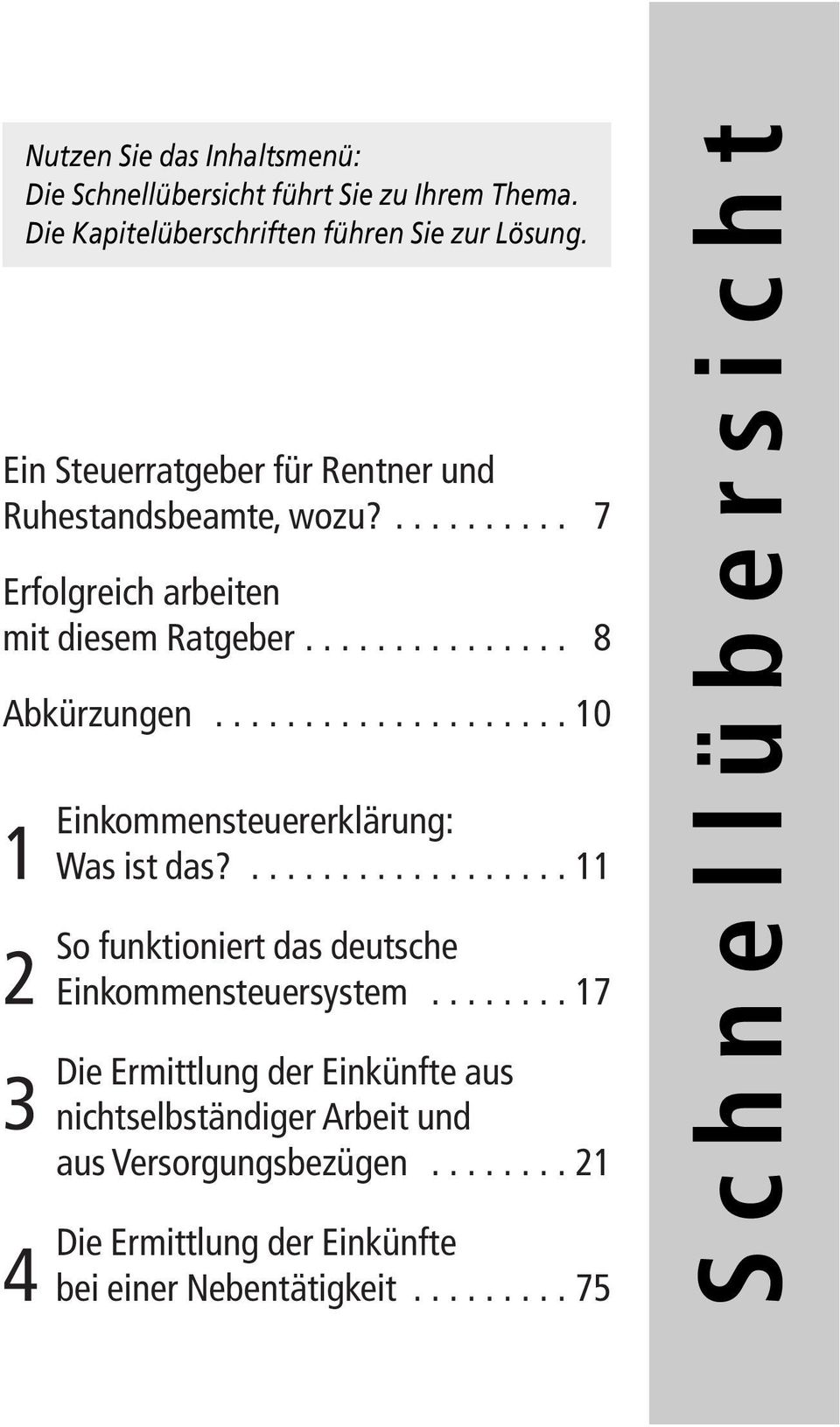 ..10 1 Einkommensteuererklärung: Was ist das?...11 2 3 4 So funktioniert das deutsche Einkommensteuersystem.