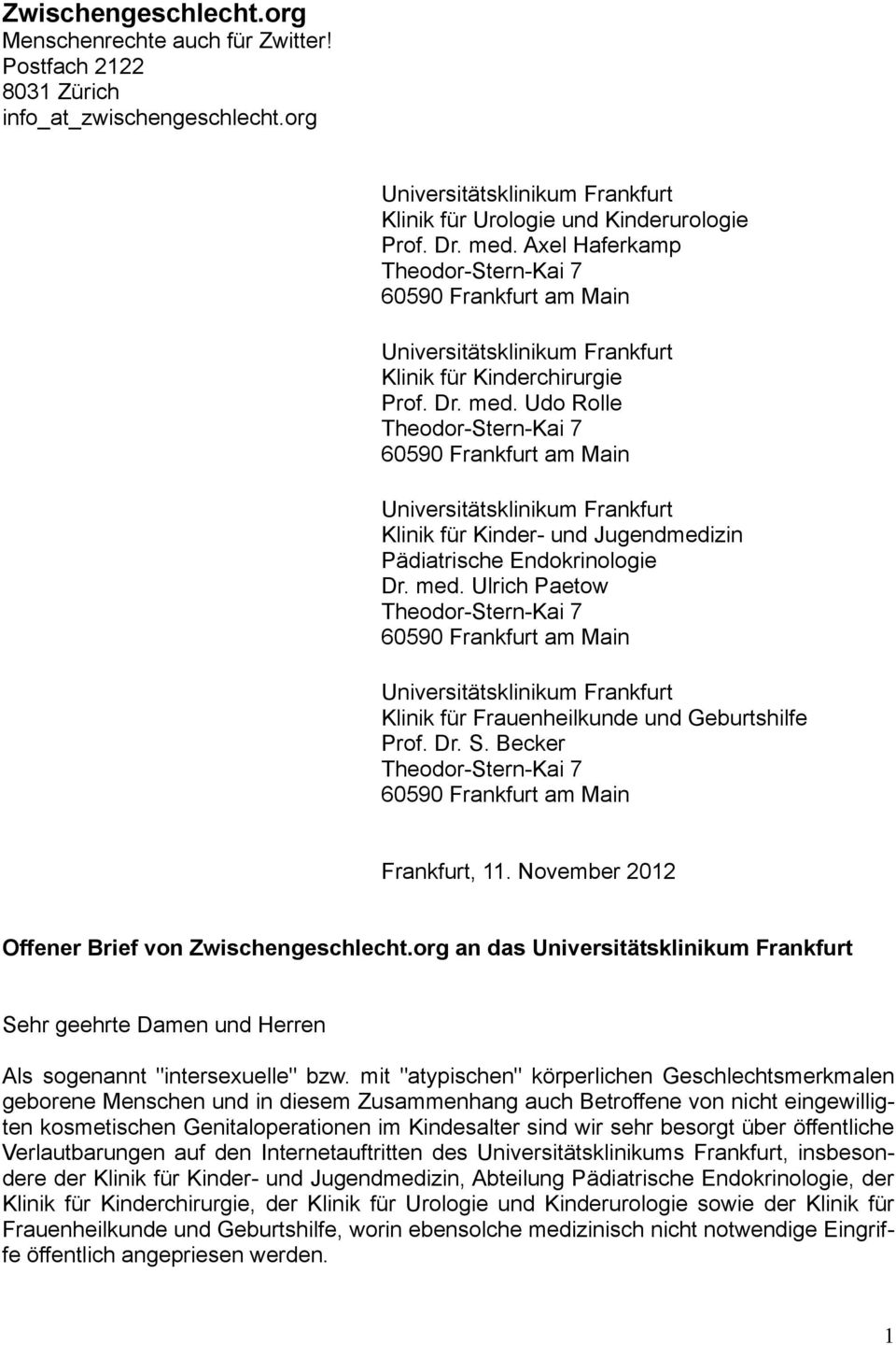 Udo Rolle Theodor-Stern-Kai 7 60590 Frankfurt am Main Universitätsklinikum Frankfurt Klinik für Kinder- und Jugendmedizin Pädiatrische Endokrinologie Dr. med.