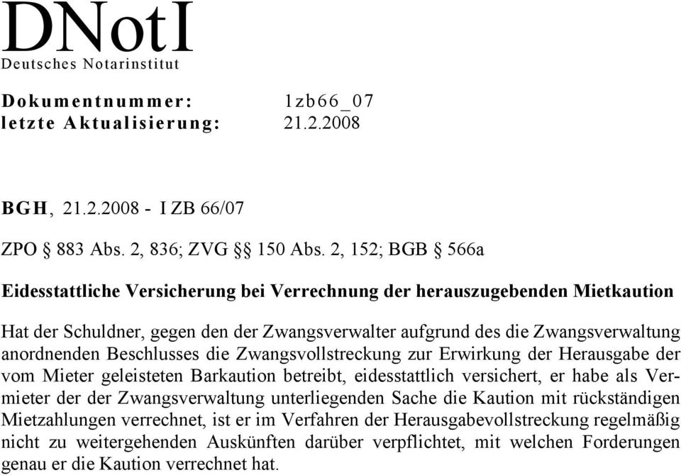 Beschlusses die Zwangsvollstreckung zur Erwirkung der Herausgabe der vom Mieter geleisteten Barkaution betreibt, eidesstattlich versichert, er habe als Vermieter der der Zwangsverwaltung