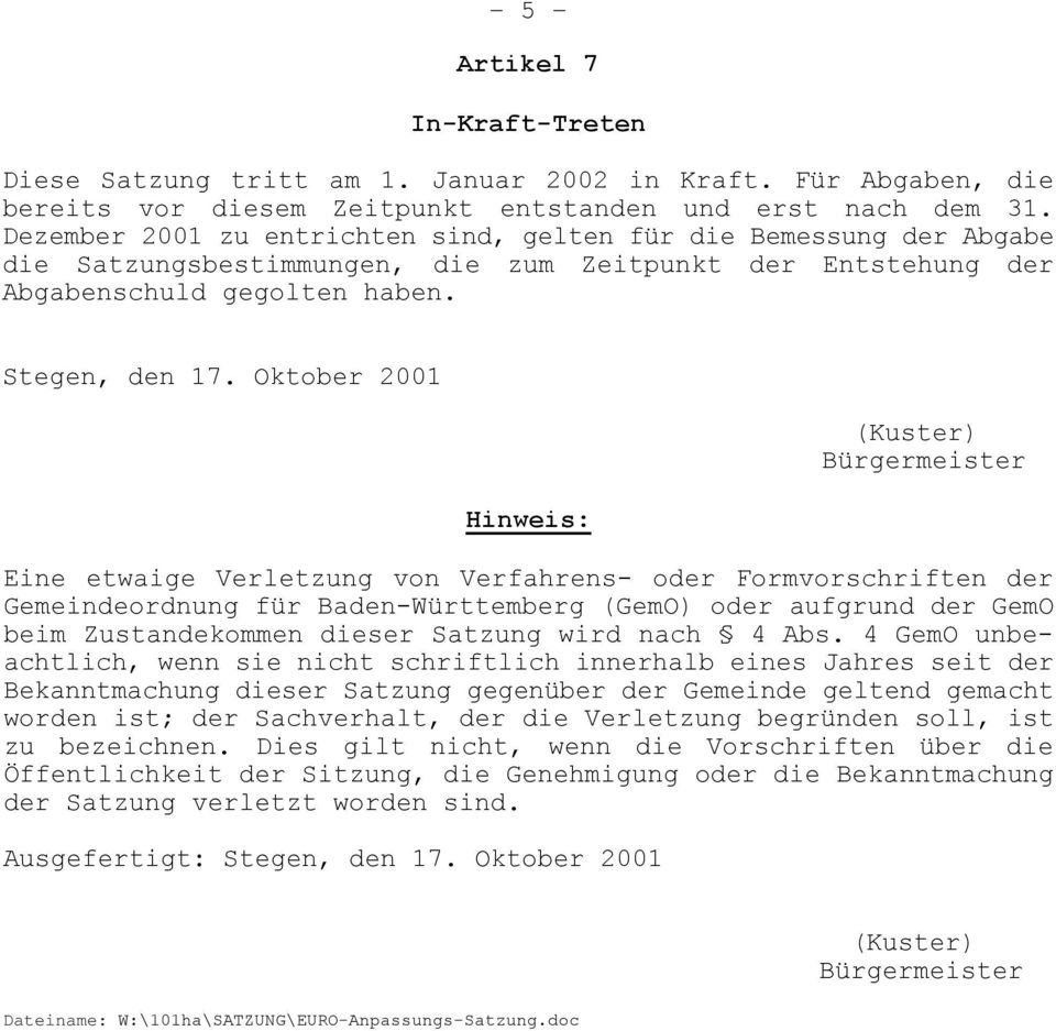 Oktober 2001 Hinweis: (Kuster) Bürgermeister Eine etwaige Verletzung von Verfahrens- oder Formvorschriften der Gemeindeordnung für Baden-Württemberg (GemO) oder aufgrund der GemO beim Zustandekommen