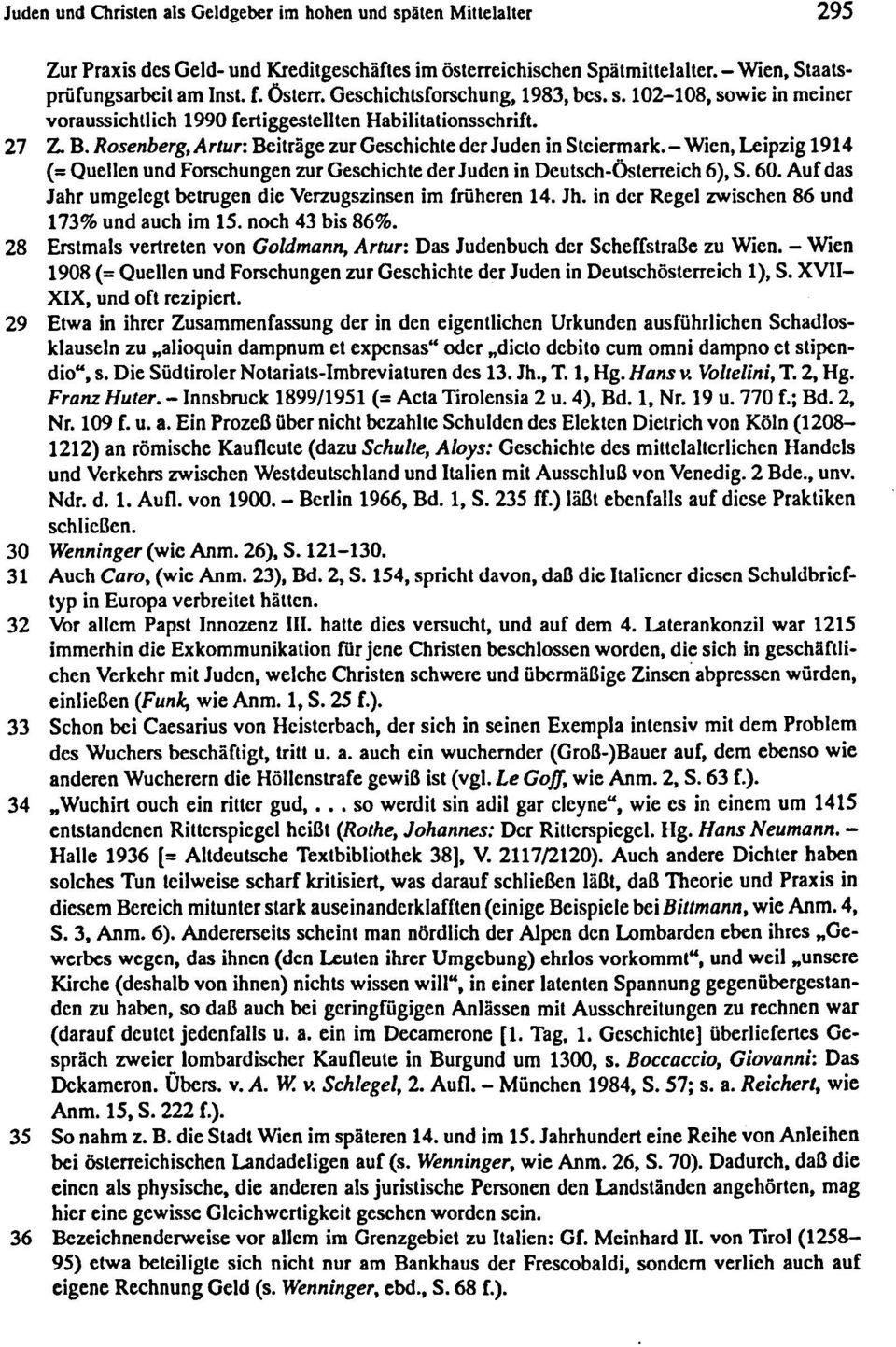 - Wien, Leipzig 1914 (= Quellen und Forschungen zur Geschiche der Juden in Deusch-ÖSerreich 6), S. 60. Auf das Jahr umgeleg berugen die Verzugszinsen im früheren 14. Jh.