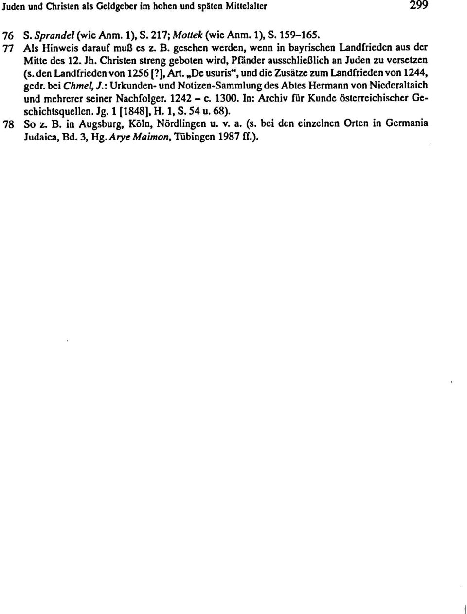 "De usuris", und die Zusäze zum Landfrieden von 1244, gedr. bei Chmel; J.: Urkunden- und Noizen-Sammlung des Abes Hermann von NiederaIaieh und mehrerer seiner Nachfolger. 1242 - c. 1300.
