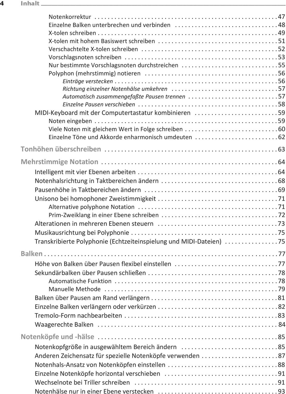 ............................................. 53 Nur bestimmte Vorschlagsnoten durchstreichen............................. 55 Polyphon (mehrstimmig) notieren........................................ 56 Einträge verstecken.