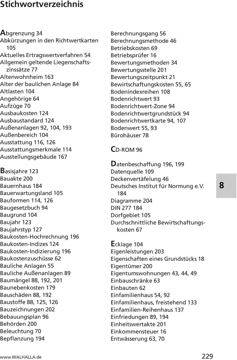 Basisjahre 123 Bauakte 200 Bauernhaus 184 Bauerwartungsland 105 Bauformen 114, 126 Baugesetzbuch 94 Baugrund 104 Baujahr 123 Baujahrstyp 127 Baukosten-Hochrechnung 196 Baukosten-Indizes 124