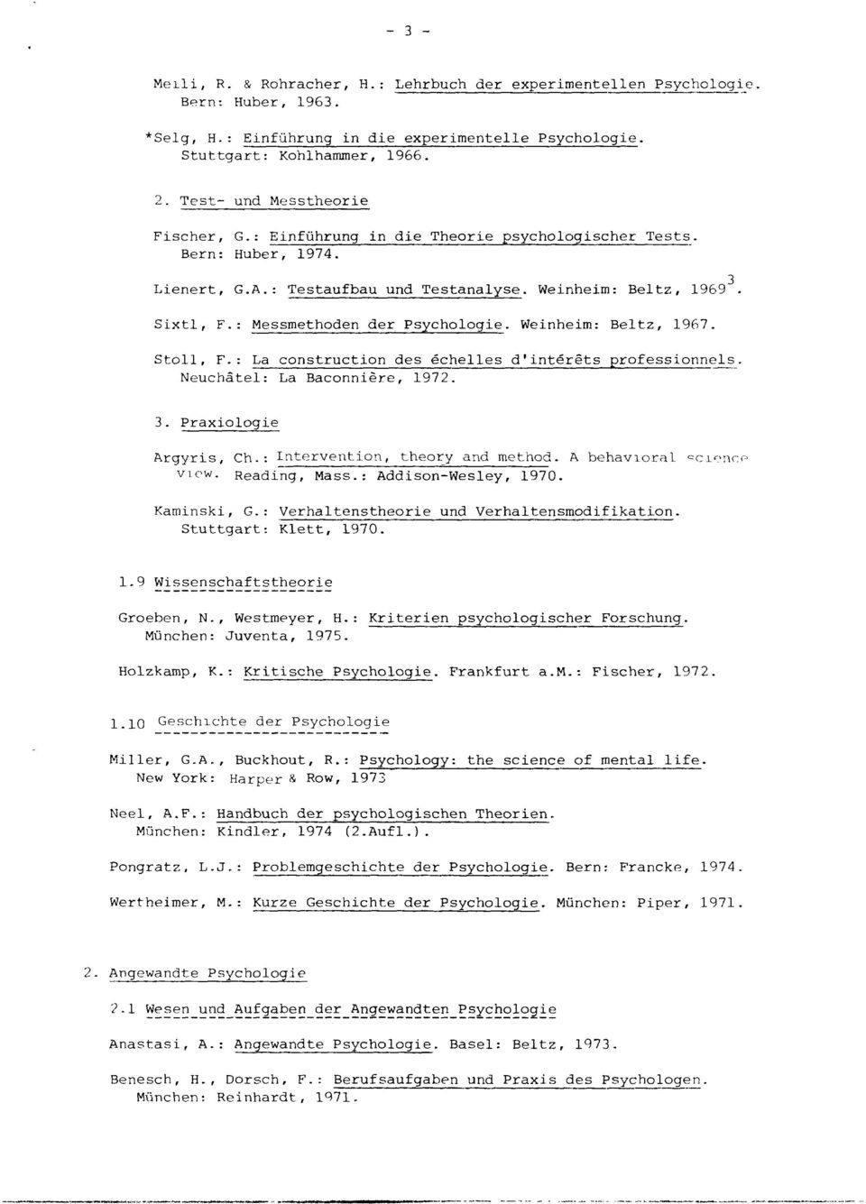 : Messmethoden der Psychologie. Weinheim: Beltz, 1967. Stoll, F.: La construction des échelles d intérêts professionnels. Neuchâtel: La Baconnière, 1972. 3. Praxiologie Argyric, Ch.