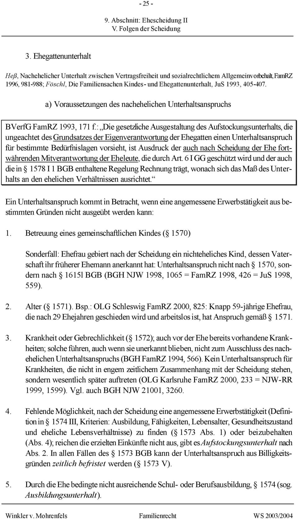 1993, 405-407. a) Voraussetzungen des nachehelichen Unterhaltsanspruchs BVerfG FamRZ 1993, 171 f.