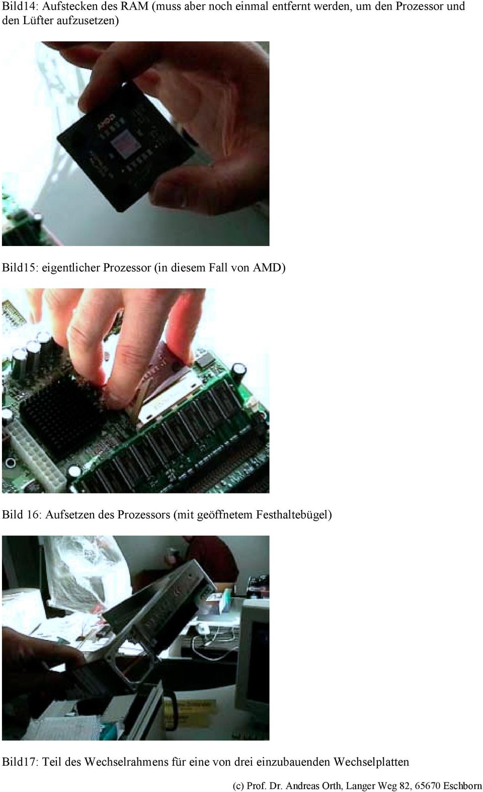 diesem Fall von AMD) Bild 16: Aufsetzen des Prozessors (mit geöffnetem