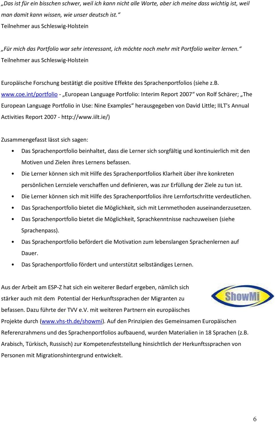 Teilnehmer aus Schleswig-Holstein Europäische Forschung bestätigt die positive Effekte des Sprachenportfolios (siehe z.b. www.coe.