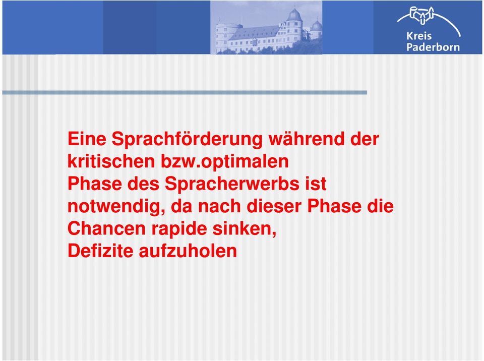 optimalen Phase des Spracherwerbs ist