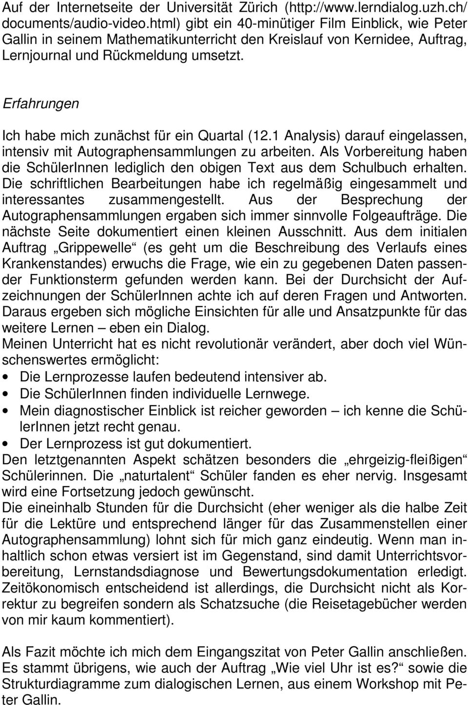 Erfahrungen Ich habe mich zunächst für ein Quartal (12.1 Analysis) darauf eingelassen, intensiv mit Autographensammlungen zu arbeiten.