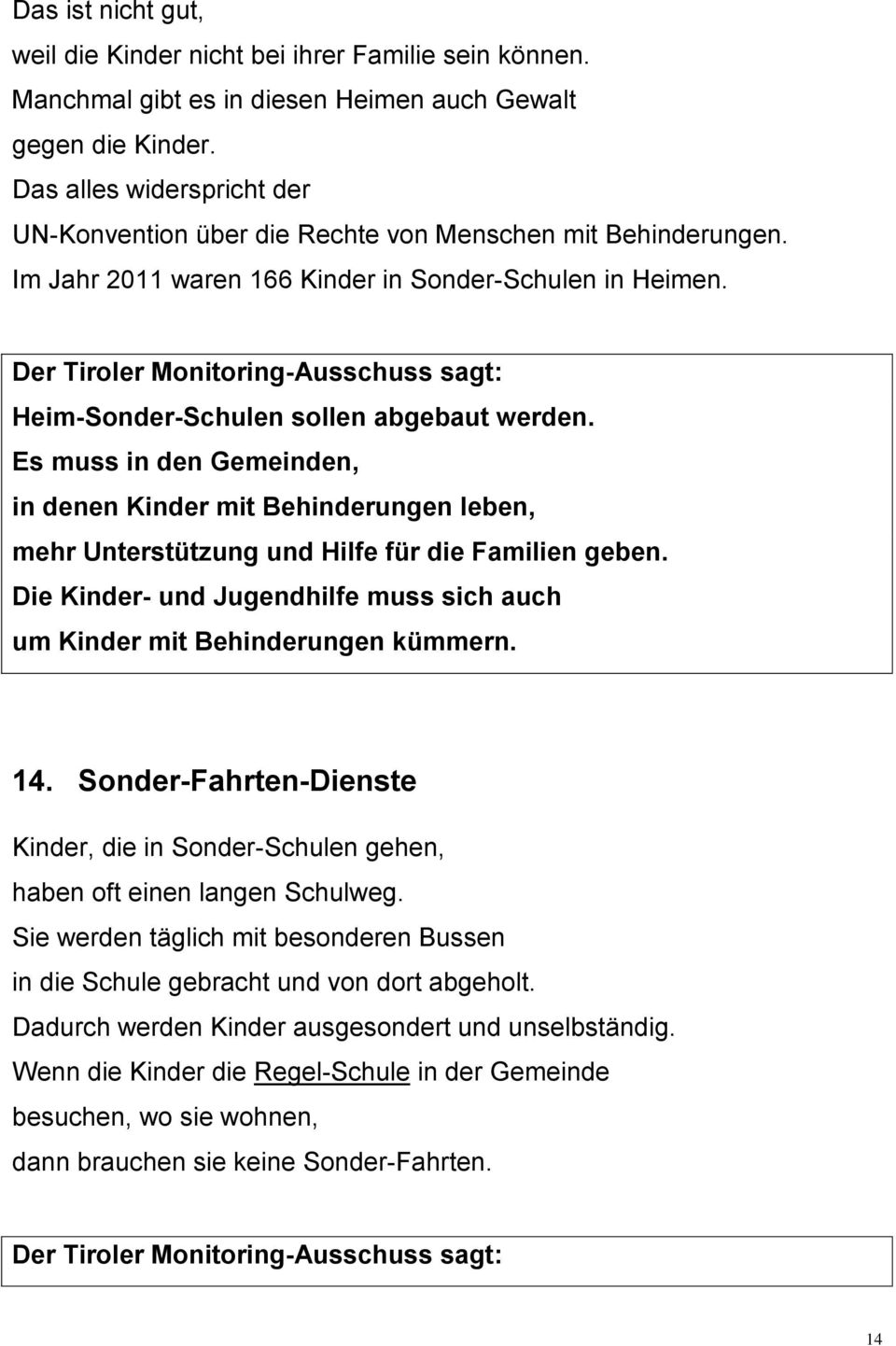 Der Tiroler Monitoring-Ausschuss sagt: Heim-Sonder-Schulen sollen abgebaut werden.