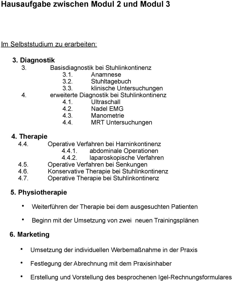 5. Operative Verfahren bei Senkungen 4.6. Konservative Therapie bei Stuhlinkontinenz 4.7.