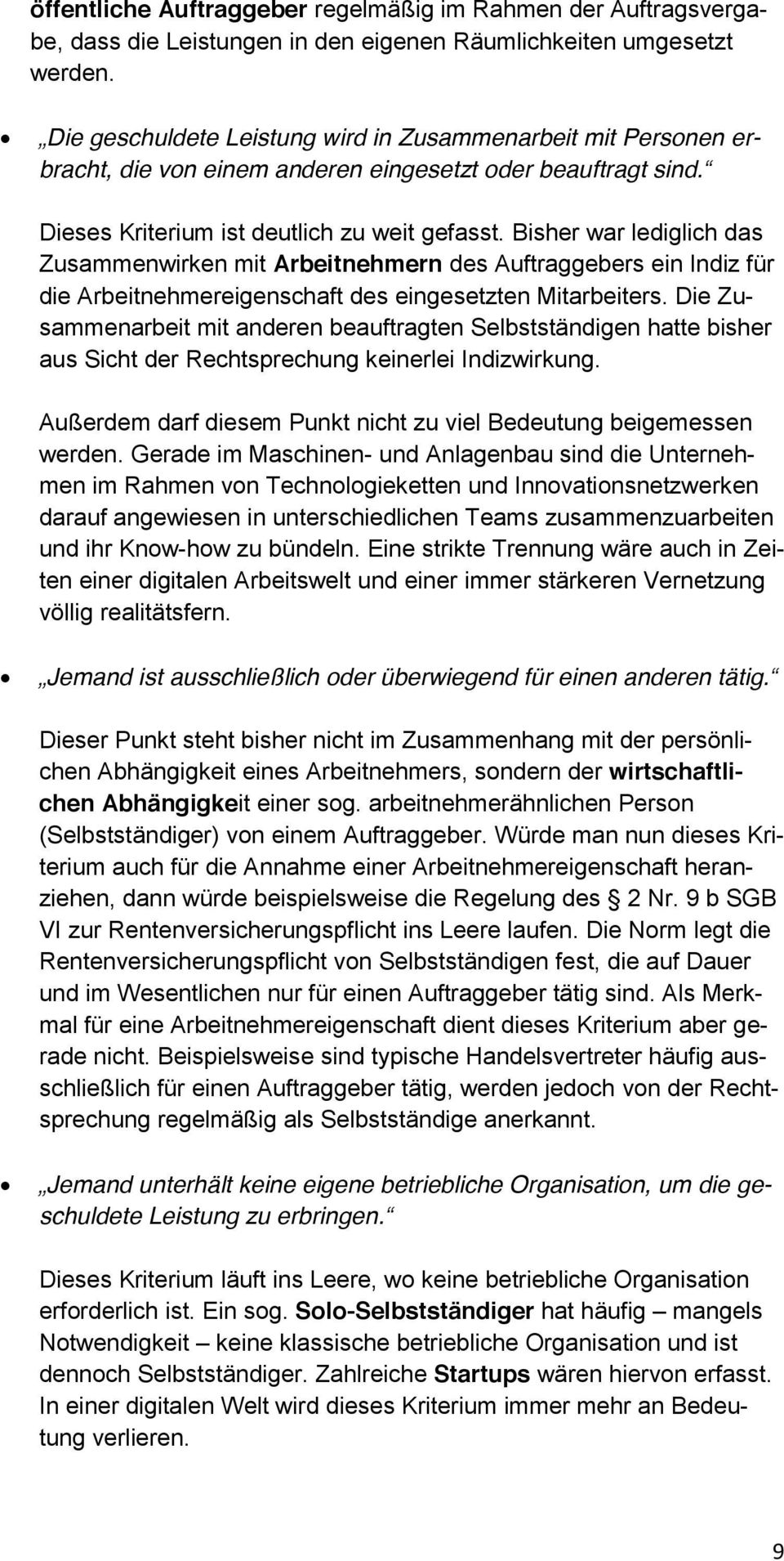 Bisher war lediglich das Zusammenwirken mit Arbeitnehmern des Auftraggebers ein Indiz für die Arbeitnehmereigenschaft des eingesetzten Mitarbeiters.