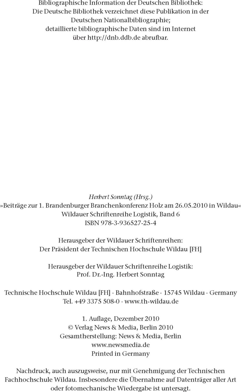 2010 in Wildau«Wildauer Schriftenreihe Logistik, Band 6 ISBN 978-3-936527-25-4 Herausgeber der Wildauer Schriftenreihen: Der Präsident der Technischen Hochschule Wildau [FH] Herausgeber der Wildauer
