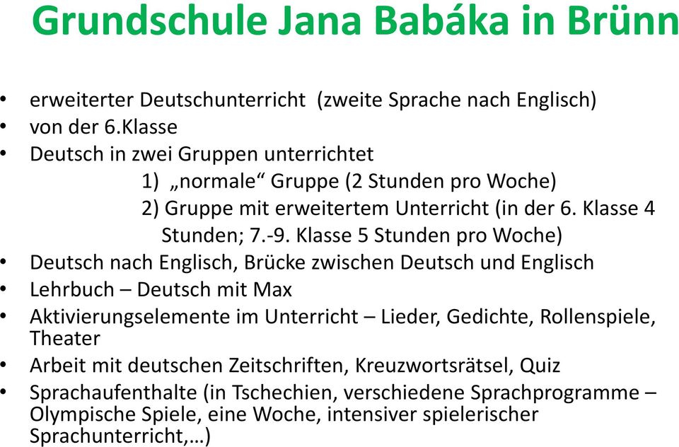 Klasse 5 Stunden pro Woche) Deutsch nach Englisch, Brücke zwischen Deutsch und Englisch Lehrbuch Deutsch mit Max Aktivierungselemente im Unterricht Lieder,