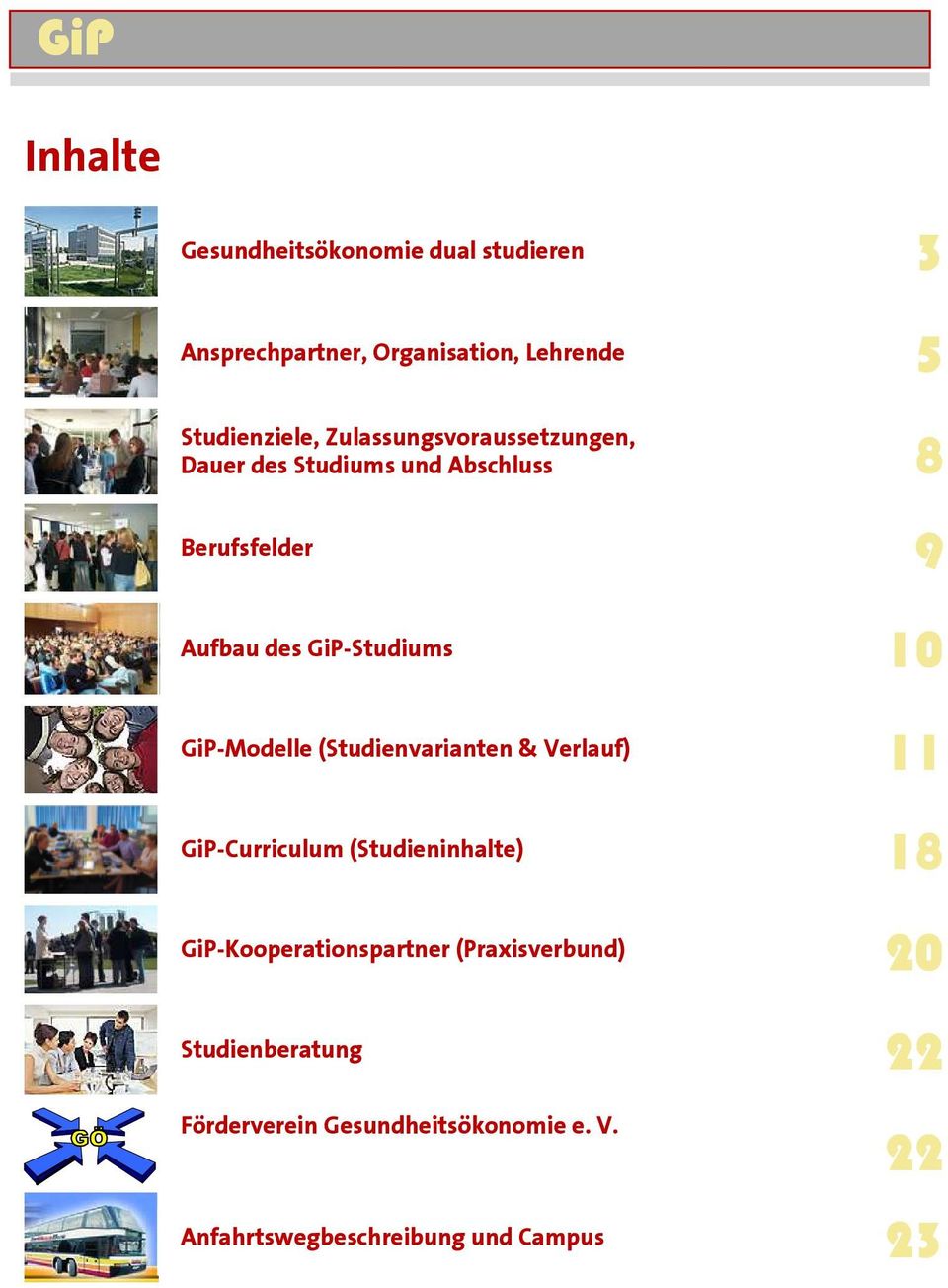 GiP-Modelle (Studienvarianten & Verlauf) 11 GiP-Curriculum (Studieninhalte) 18 GiP-Kooperationspartner