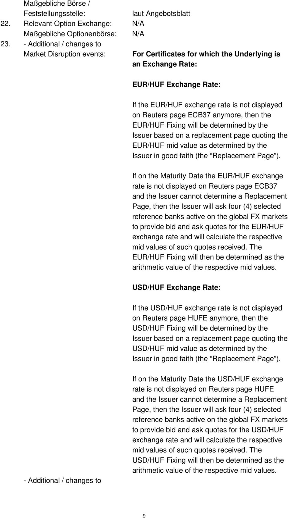 ECB37 anymore, then the EUR/HUF Fixing will be determined by the Issuer based on a replacement page quoting the EUR/HUF mid value as determined by the Issuer in good faith (the Replacement Page ).