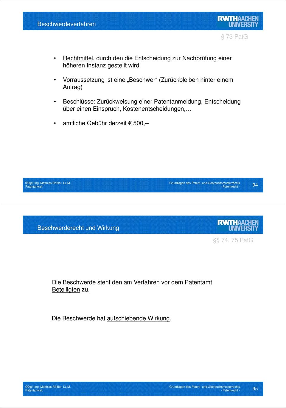 Einspruch, Kostenentscheidungen, amtliche Gebühr derzeit 500,-- Patentanwalt - Patentrecht - 94 Beschwerderecht und Wirkung 74, 75 PatG