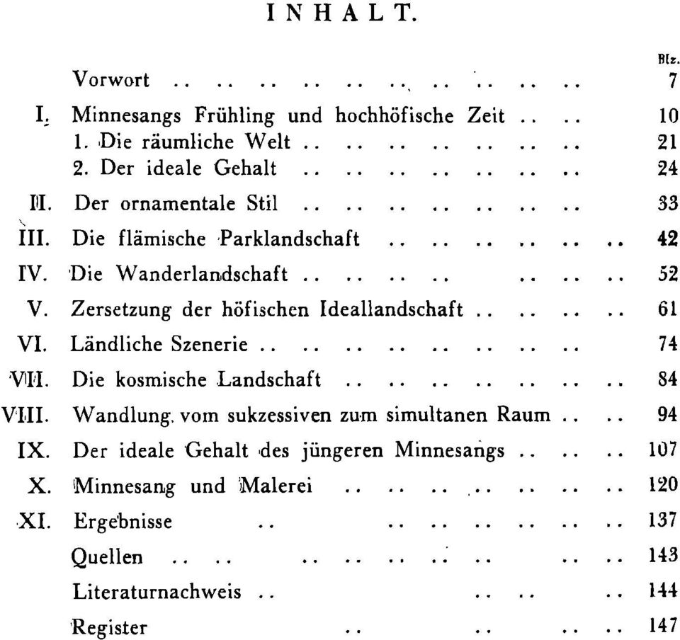 Ländliche Szenerie 74 Vili. Die kosmische Landschaft 84 Vili. Wandlung, vom sukzessiven zum simultanen Raum.... 94 IX.