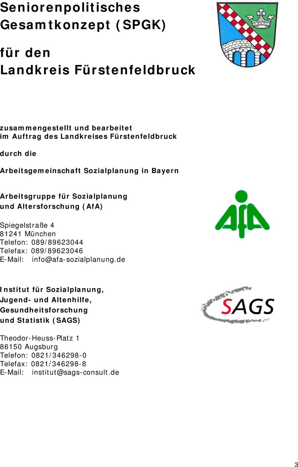 81241 München Telefon: 089/89623044 Telefax: 089/89623046 E-Mail: info@afa-sozialplanung.